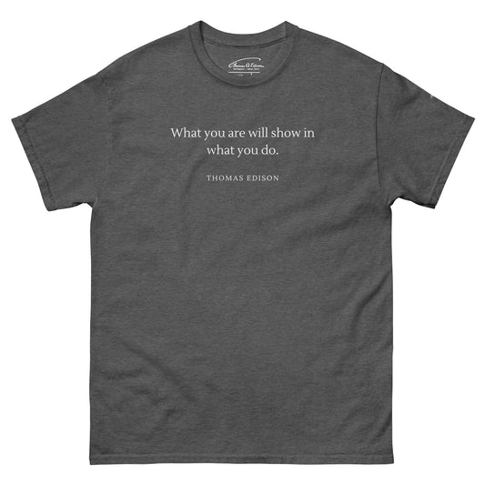 You Are What You Do Quote T-Shirt