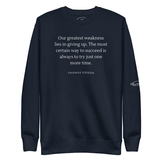 Our Greatest Weakness Is Giving Up Quote Sweatshirt